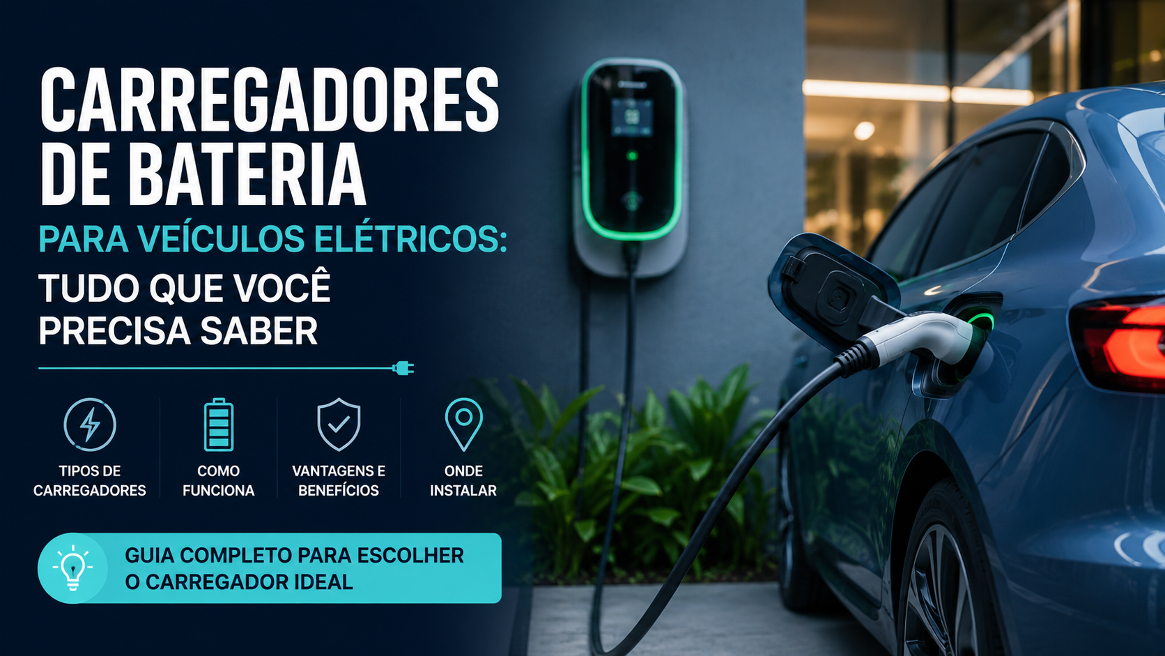 Carregadores de Bateria para Veículos Elétricos: Tudo que Você Precisa Saber